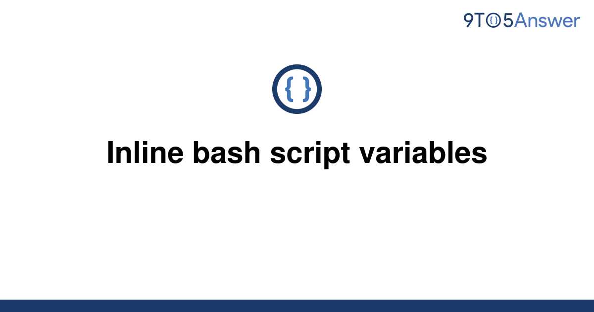 solved-inline-bash-script-variables-9to5answer