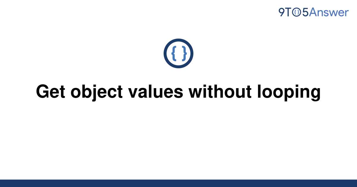 solved-get-object-values-without-looping-9to5answer