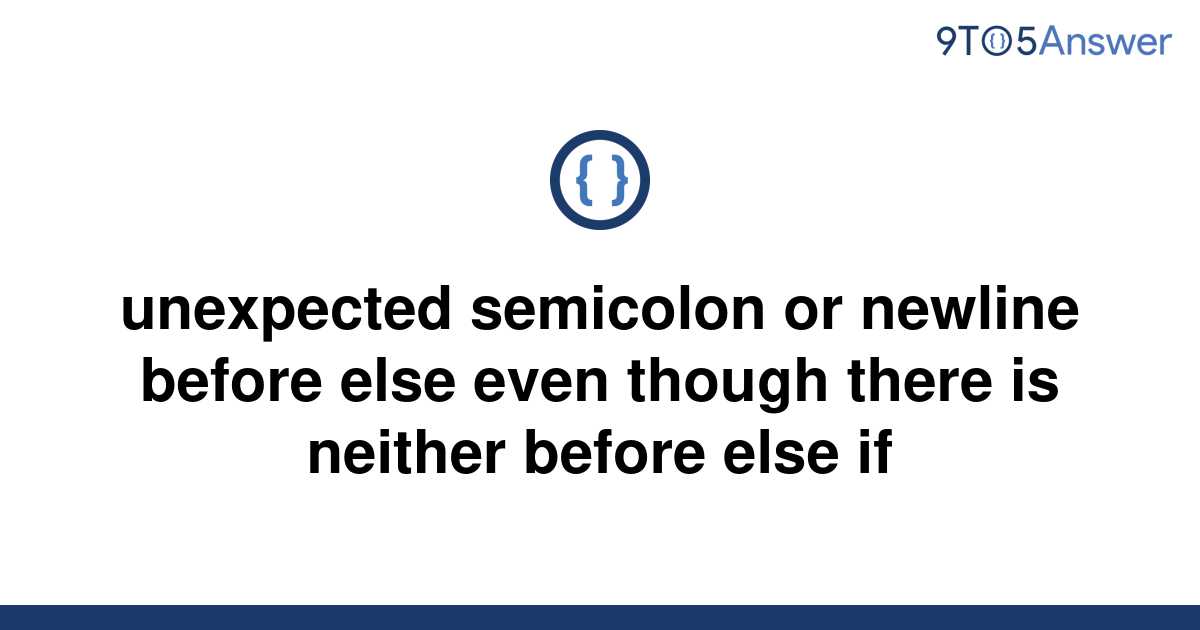 solved-unexpected-semicolon-or-newline-before-else-even-9to5answer