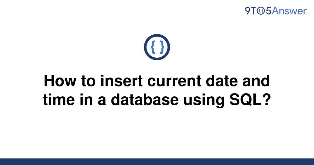 solved-how-to-insert-current-date-and-time-in-a-9to5answer