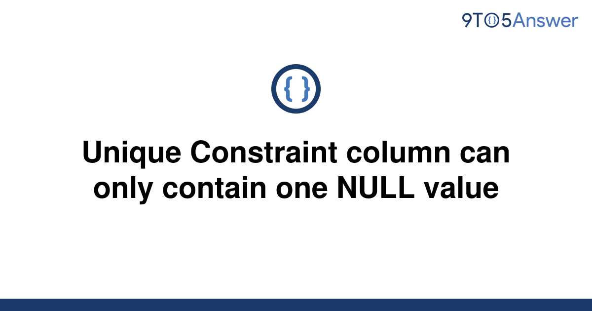 solved-unique-constraint-column-can-only-contain-one-9to5answer