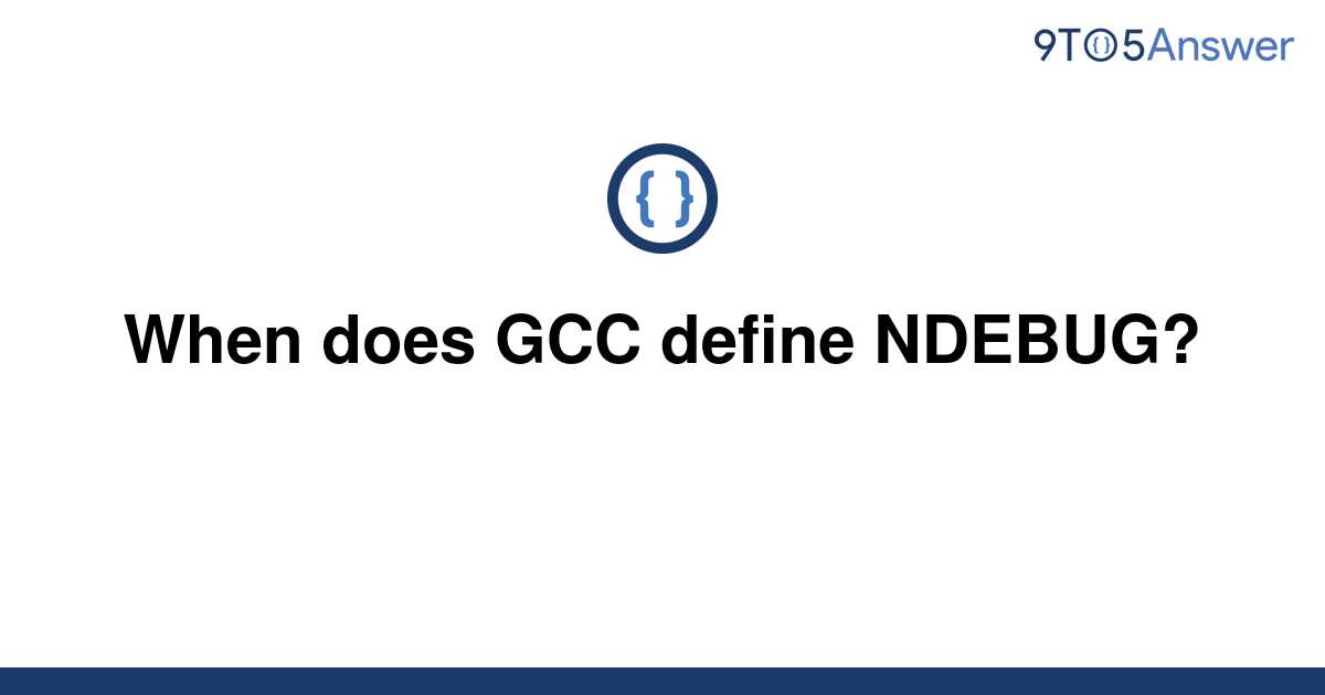 solved-when-does-gcc-define-ndebug-9to5answer