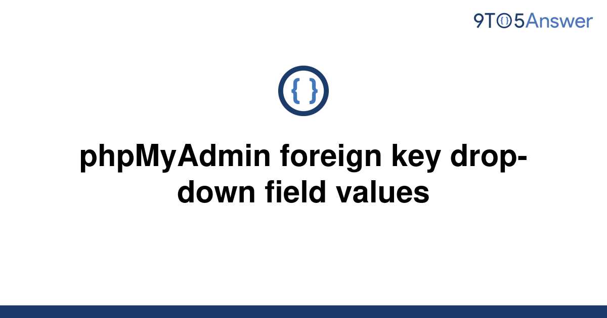 phpmyadmin foreign key dropdown