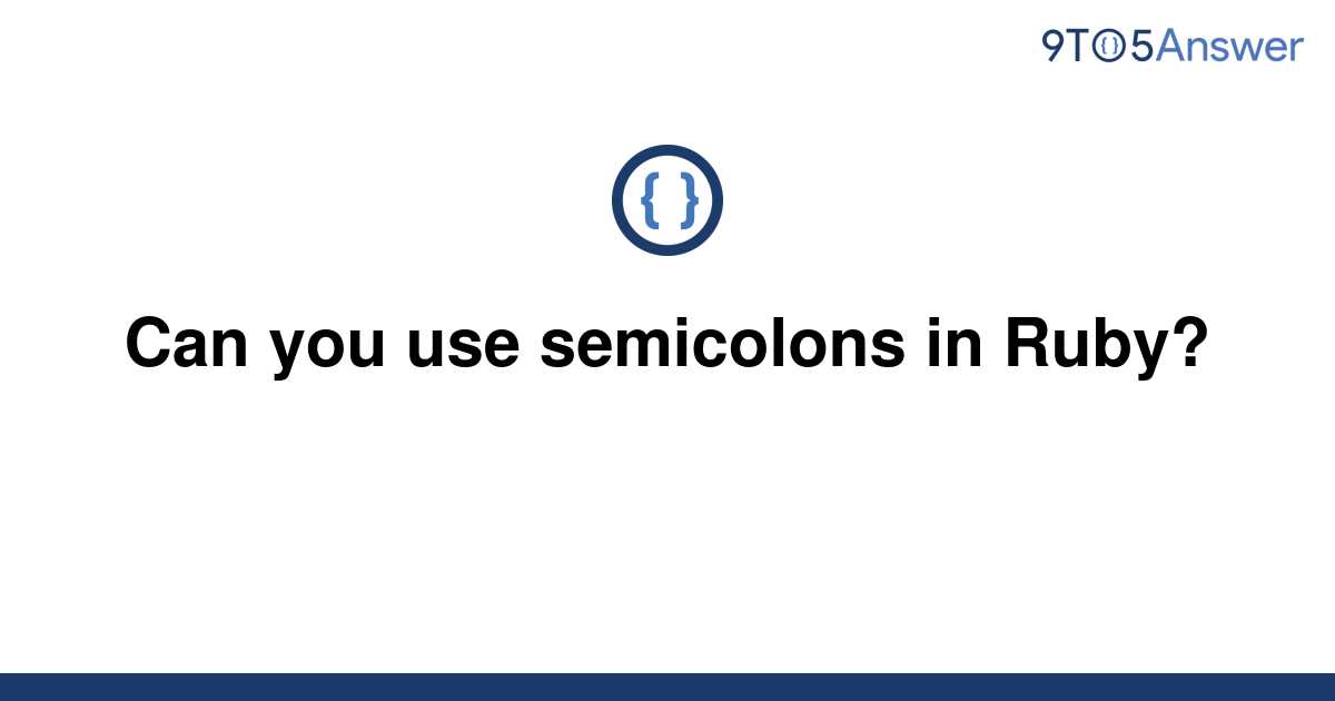 solved-can-you-use-semicolons-in-ruby-9to5answer