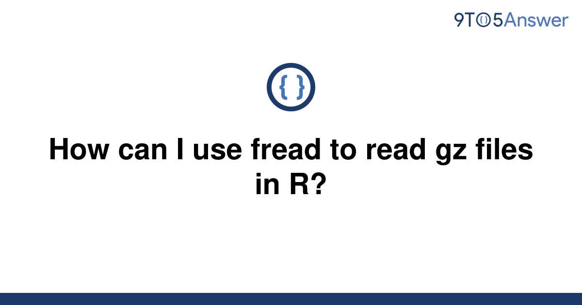 solved-how-can-i-use-fread-to-read-gz-files-in-r-9to5answer