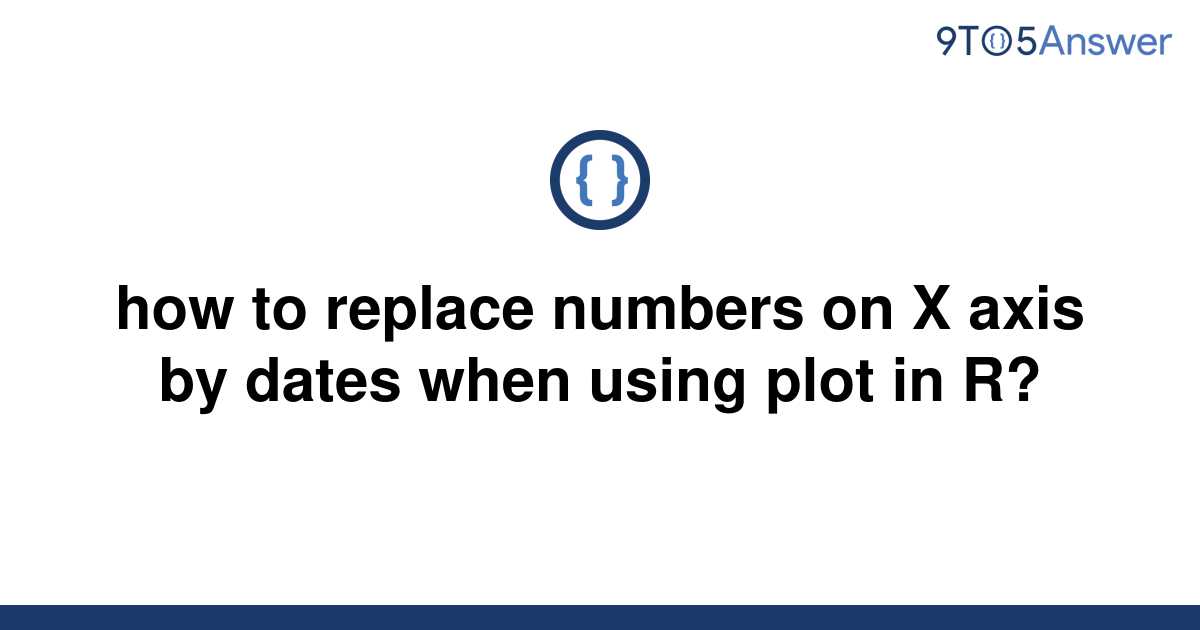 solved-how-to-replace-numbers-on-x-axis-by-dates-when-9to5answer