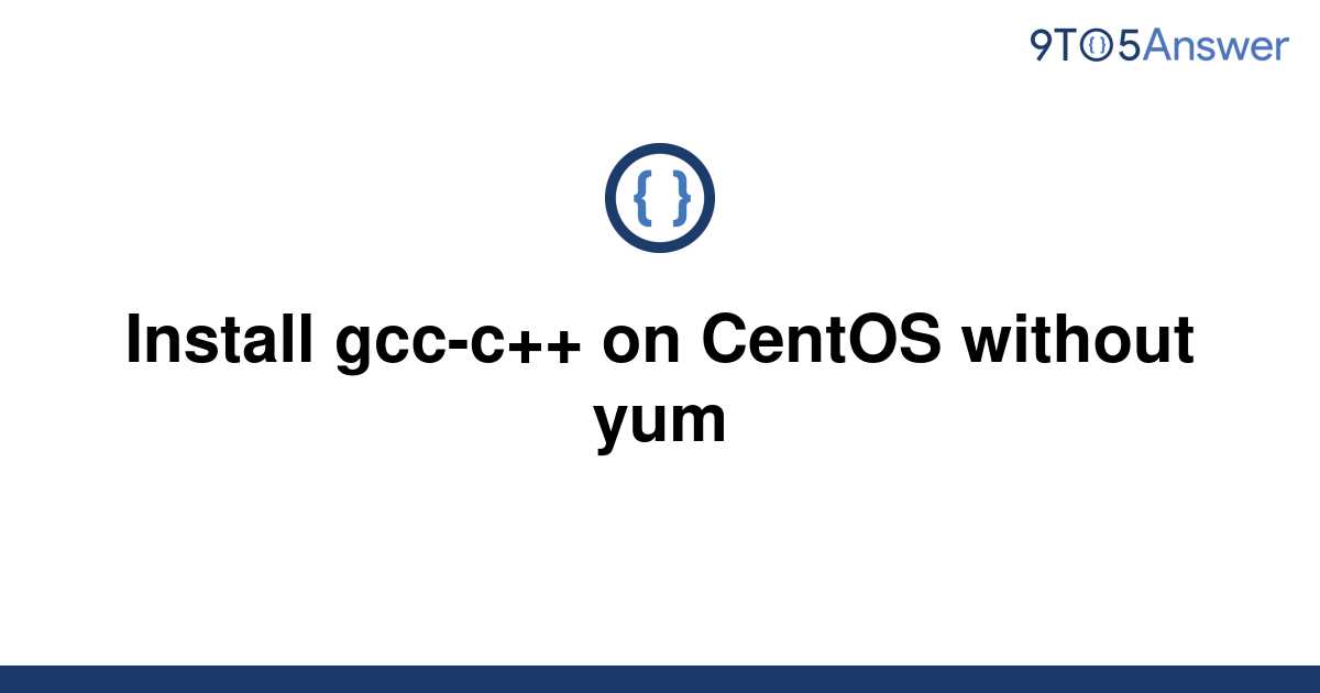 solved-install-gcc-c-on-centos-without-yum-9to5answer