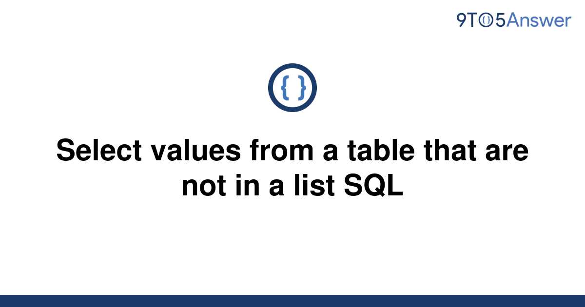 solved-select-values-from-a-table-that-are-not-in-a-9to5answer