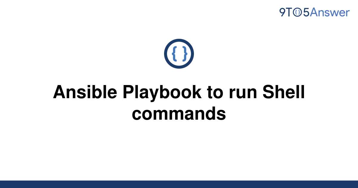  Solved Ansible Playbook To Run Shell Commands 9to5Answer