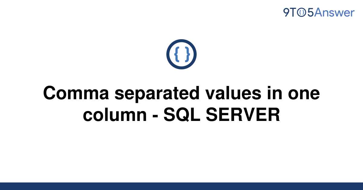 Solved Comma Separated Values In One Column SQL 9to5Answer   Template Comma Separated Values In One Column Sql Server20220620 200564 1hcp36c 