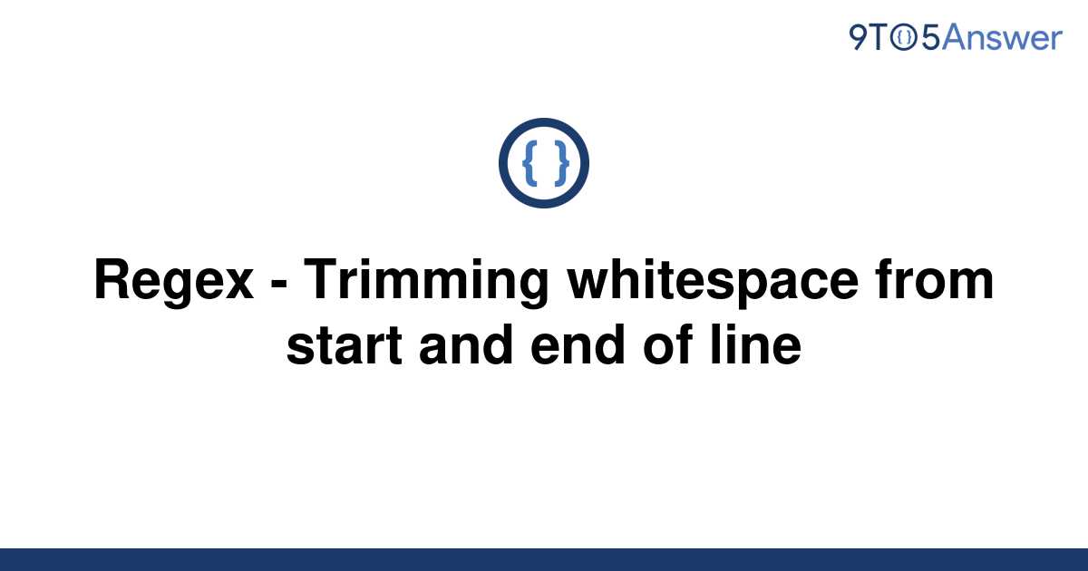 solved-regex-trimming-whitespace-from-start-and-end-9to5answer