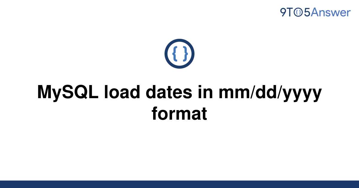 solved-mysql-load-dates-in-mm-dd-yyyy-format-9to5answer