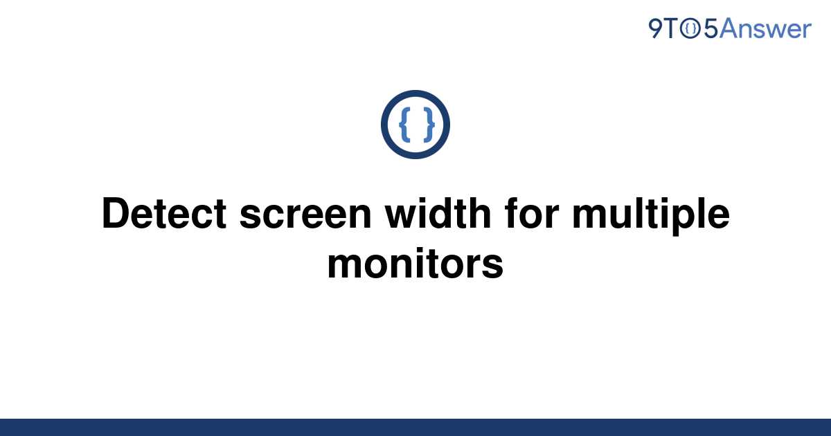 solved-detect-screen-width-for-multiple-monitors-9to5answer