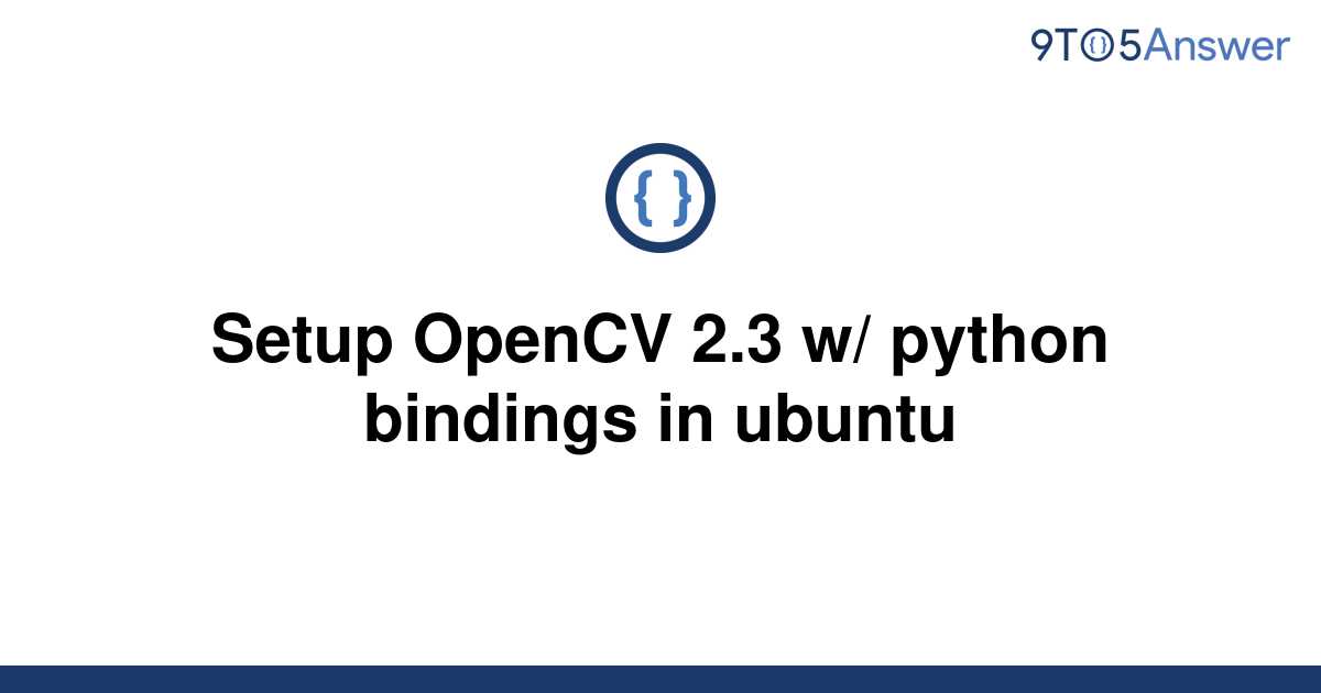 solved-setup-opencv-2-3-w-python-bindings-in-ubuntu-9to5answer