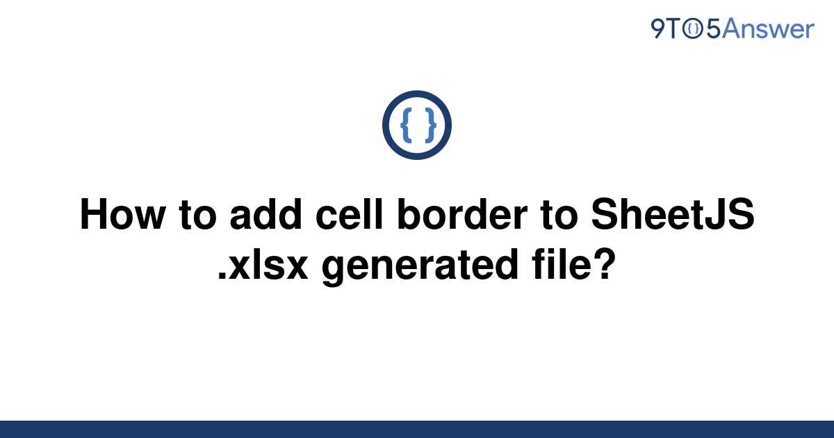 solved-how-to-add-cell-border-to-sheetjs-xlsx-9to5answer