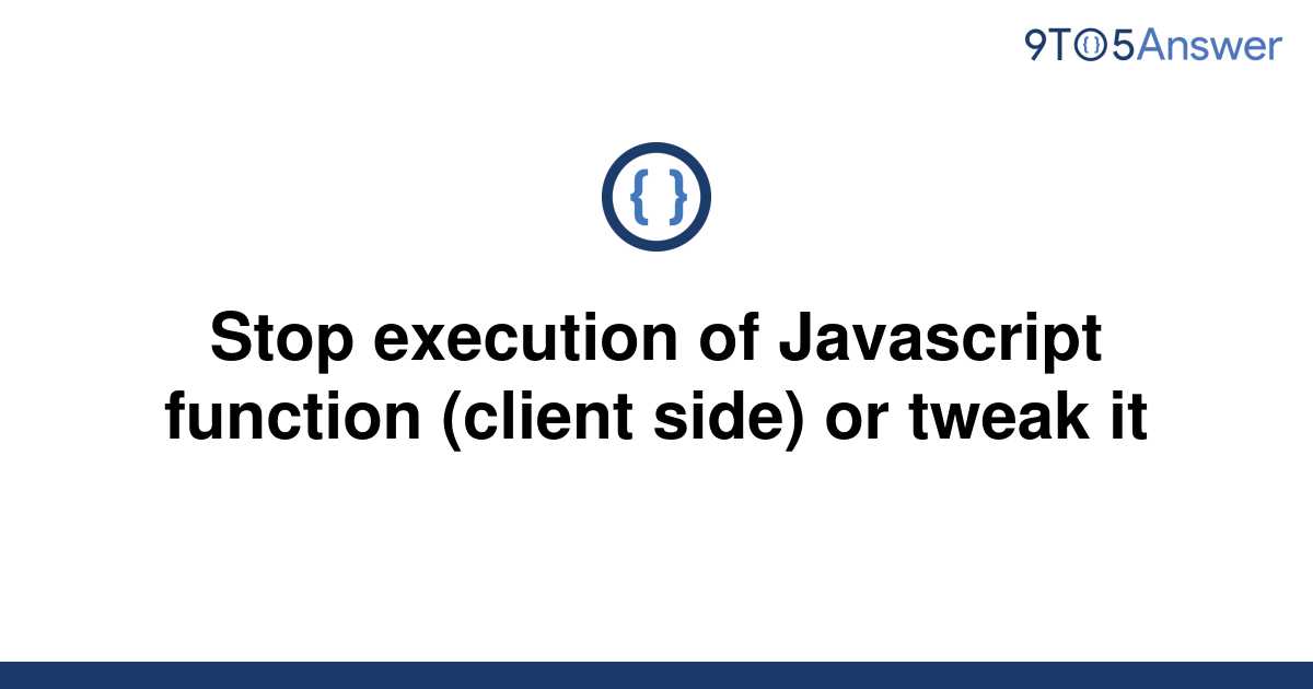 solved-stop-execution-of-javascript-function-client-9to5answer