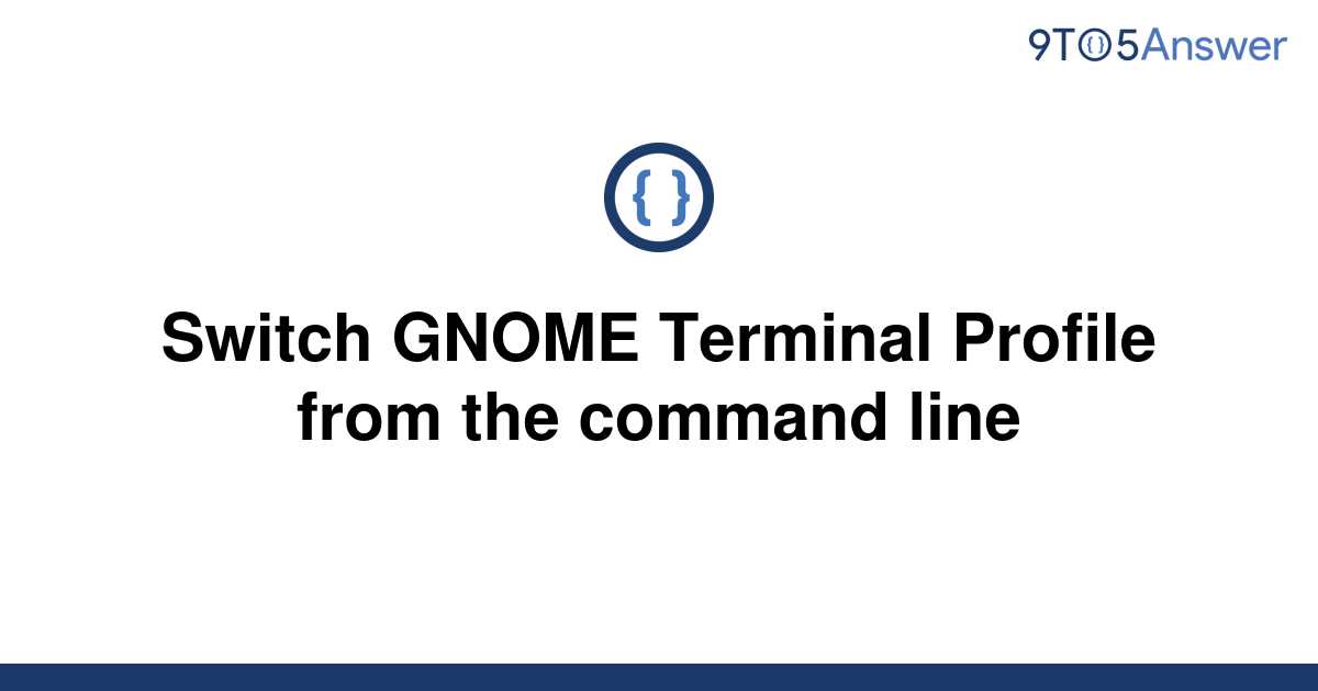 solved-switch-gnome-terminal-profile-from-the-command-9to5answer