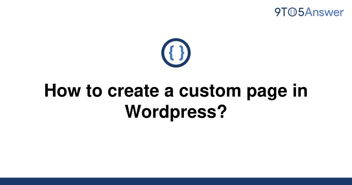 solved-how-to-create-a-custom-page-in-wordpress-9to5answer