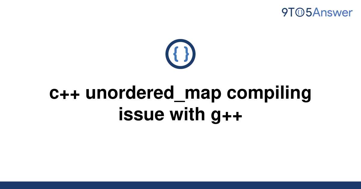 Template C Unordered Map Compiling Issue With G20220506 1216174 1cyr0pf 