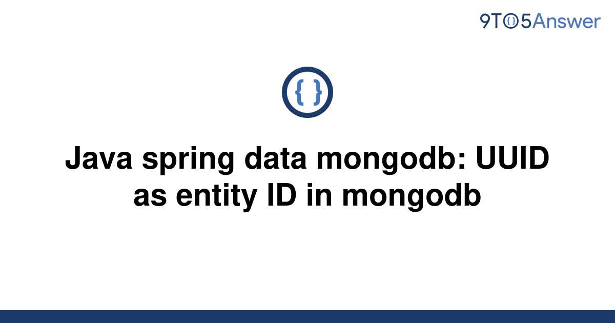 solved-java-spring-data-mongodb-uuid-as-entity-id-in-9to5answer