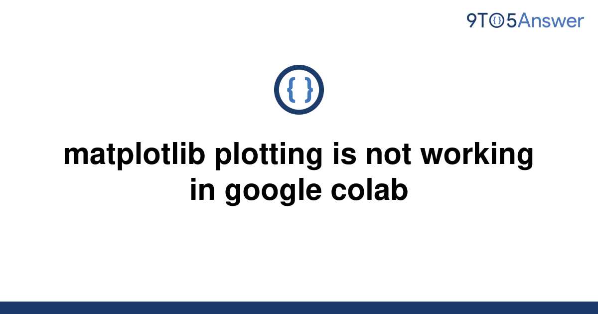 solved-matplotlib-plotting-is-not-working-in-google-9to5answer