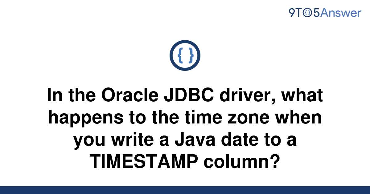 solved-in-the-oracle-jdbc-driver-what-happens-to-the-9to5answer