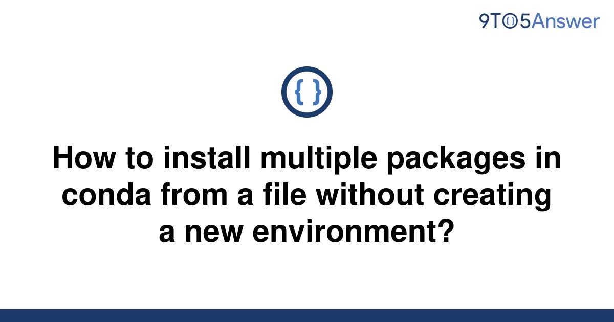 solved-how-to-install-multiple-packages-in-conda-from-a-9to5answer
