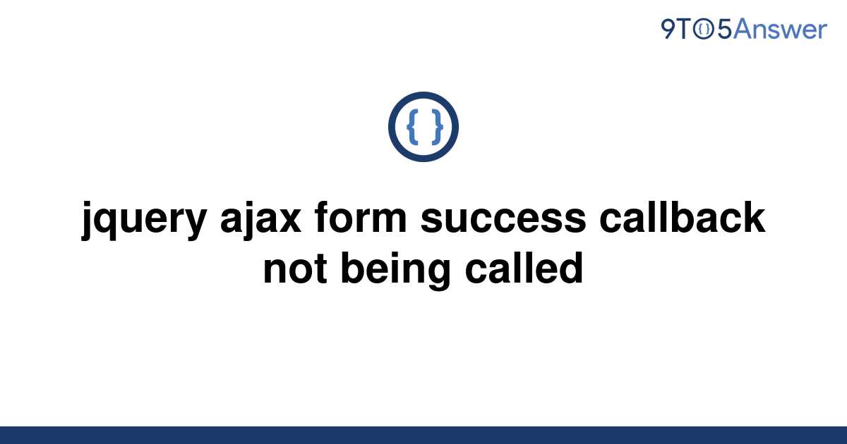 solved-jquery-ajax-form-success-callback-not-being-9to5answer