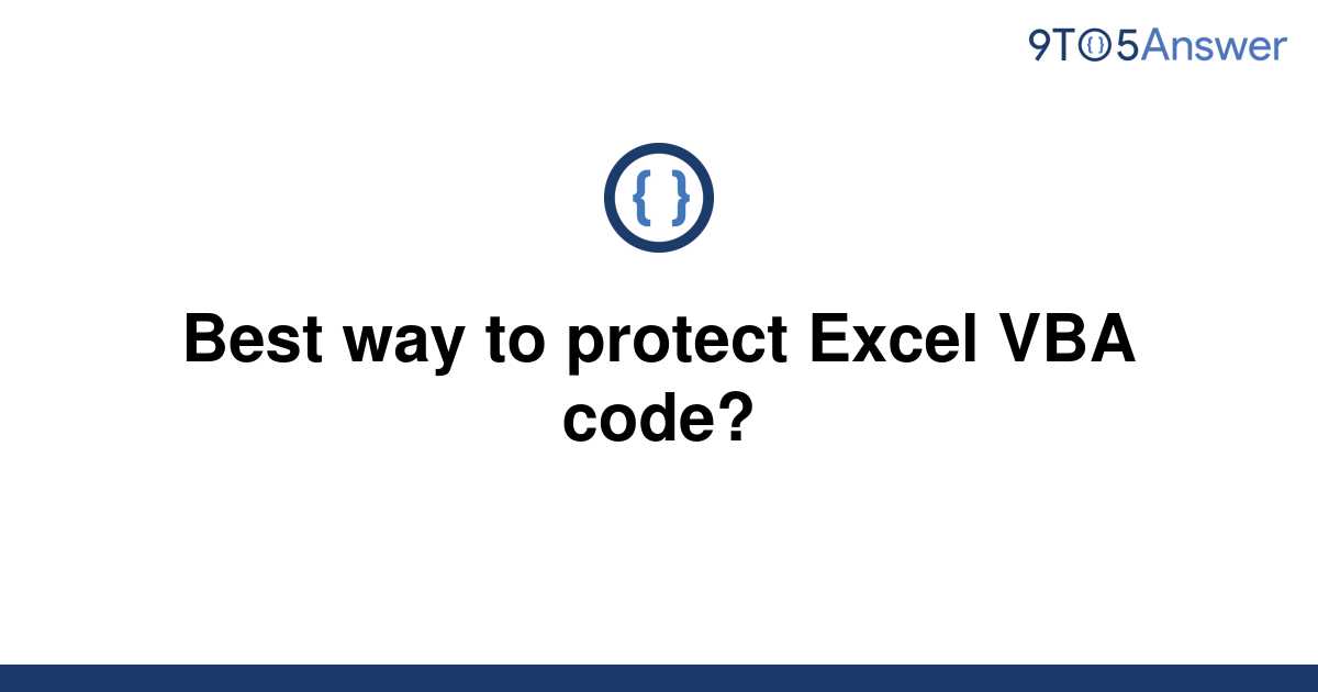 solved-best-way-to-protect-excel-vba-code-9to5answer