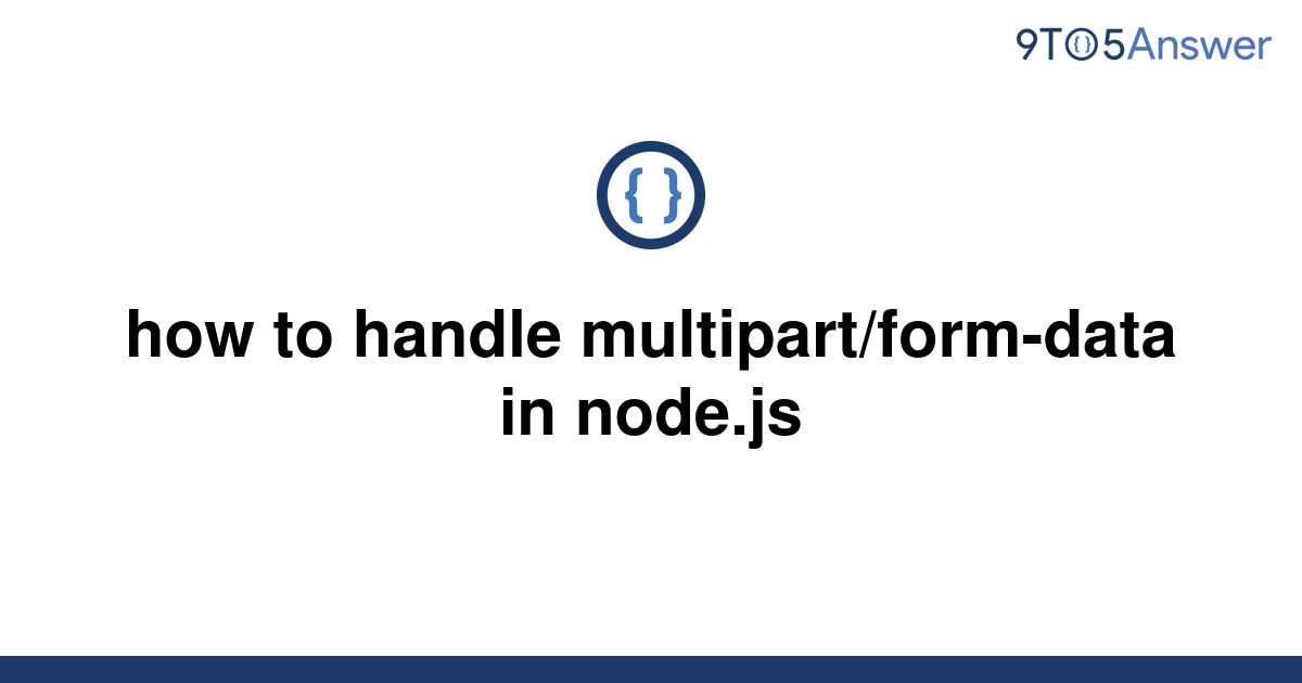 solved-how-to-handle-multipart-form-data-in-node-js-9to5answer