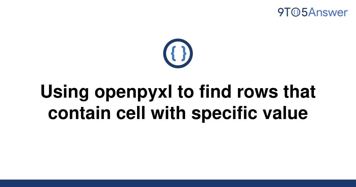 solved-using-openpyxl-to-find-rows-that-contain-cell-9to5answer