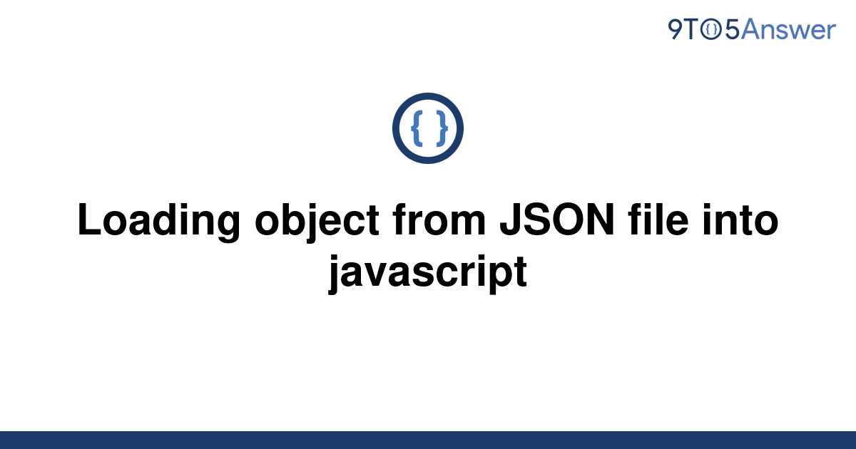 solved-loading-object-from-json-file-into-javascript-9to5answer