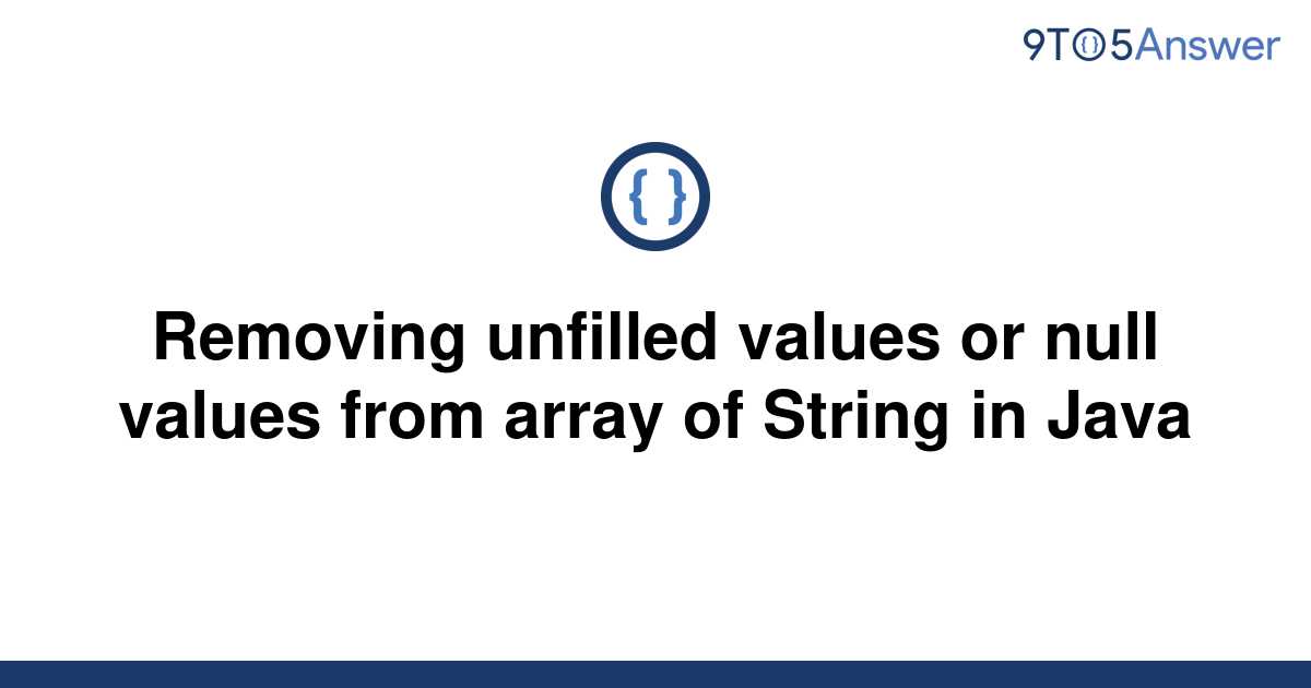 solved-removing-unfilled-values-or-null-values-from-9to5answer