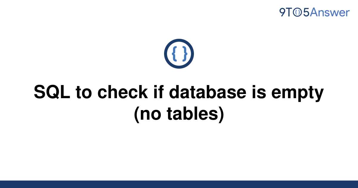 solved-sql-to-check-if-database-is-empty-no-tables-9to5answer