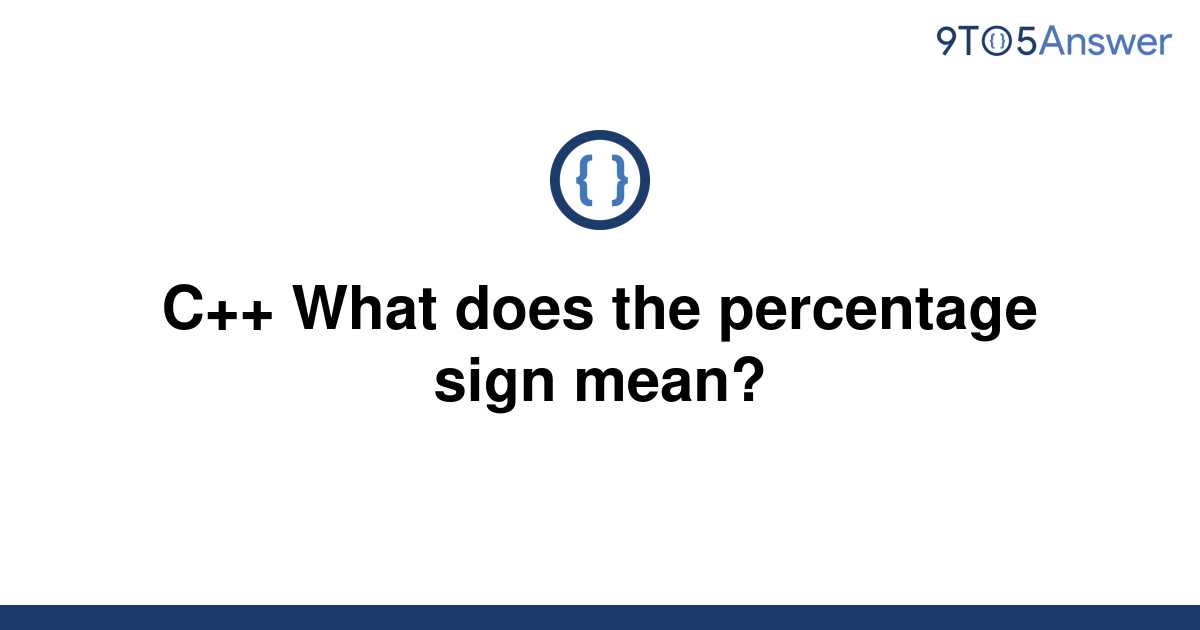 solved-c-what-does-the-percentage-sign-mean-9to5answer