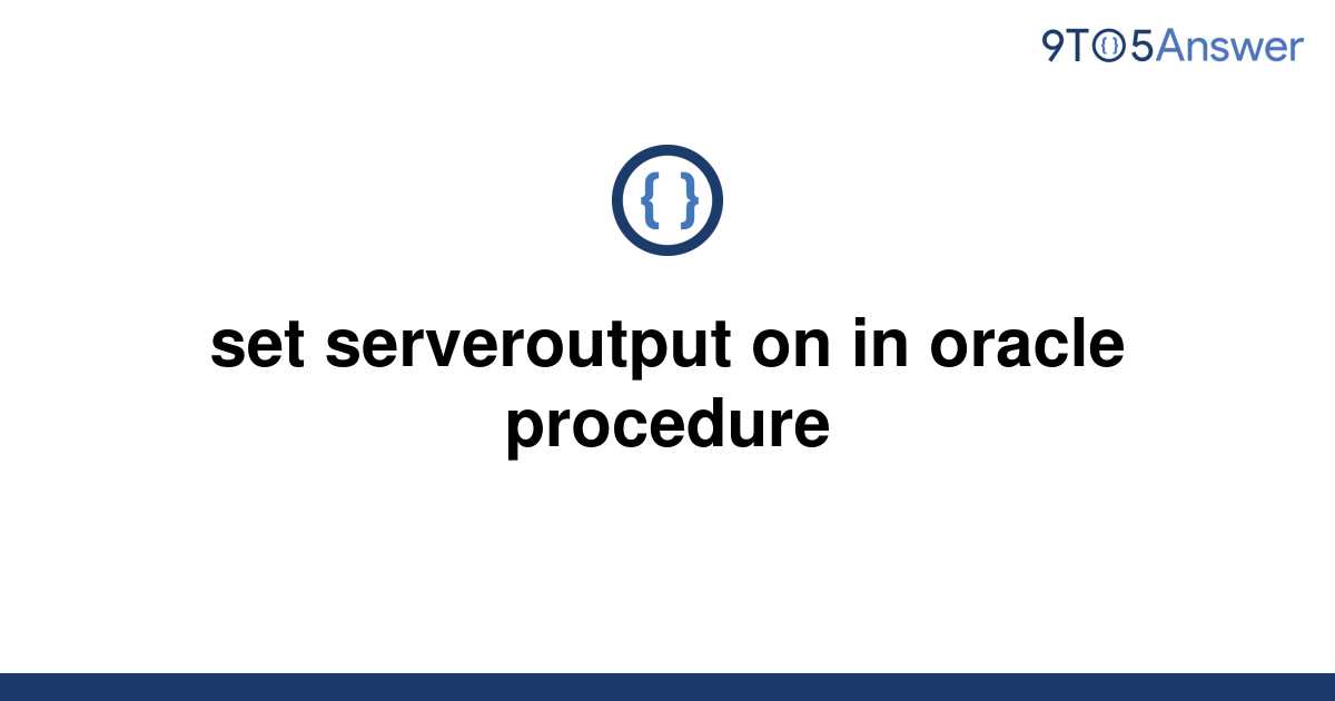 solved-set-serveroutput-on-in-oracle-procedure-9to5answer