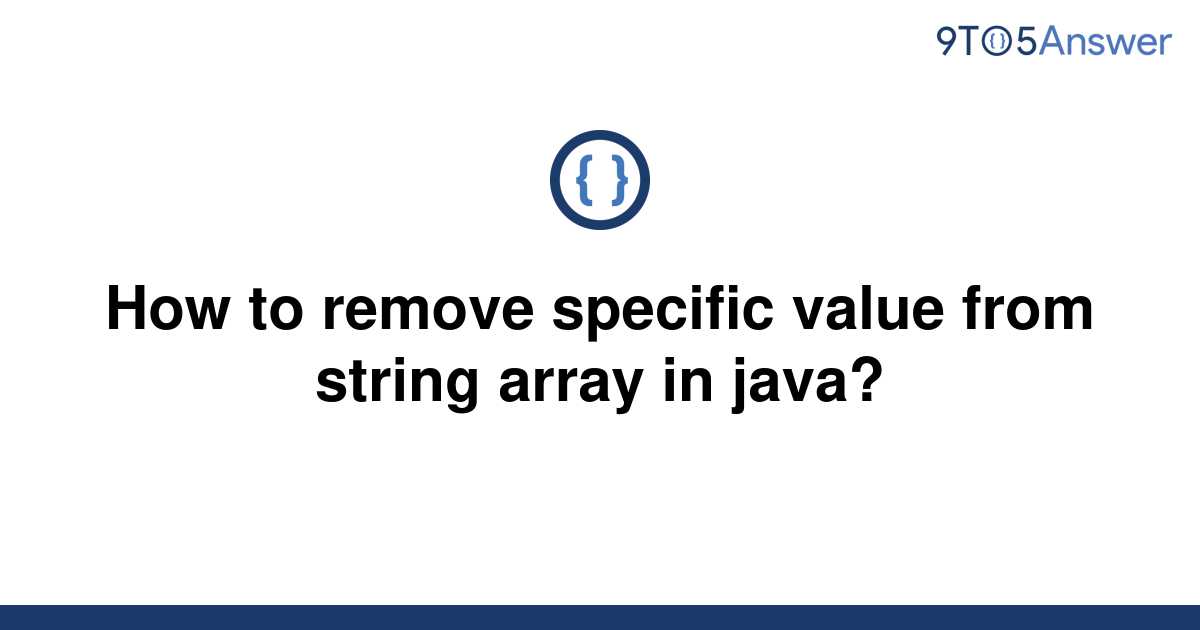 solved-how-to-remove-specific-value-from-string-array-9to5answer