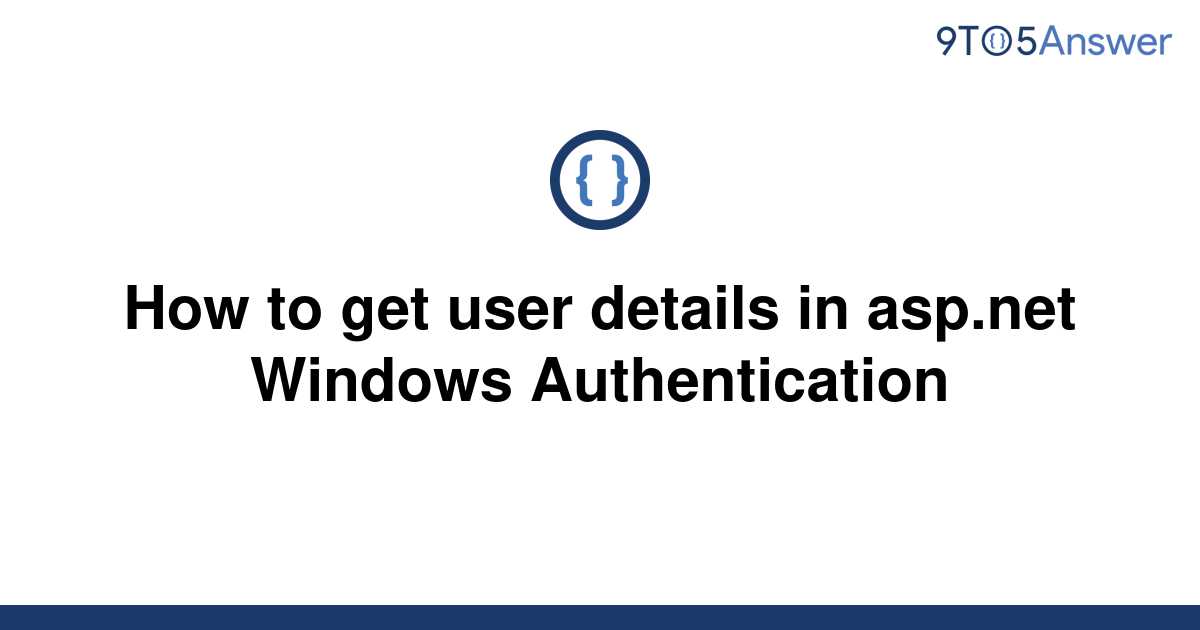 solved-how-to-get-user-details-in-asp-windows-9to5answer