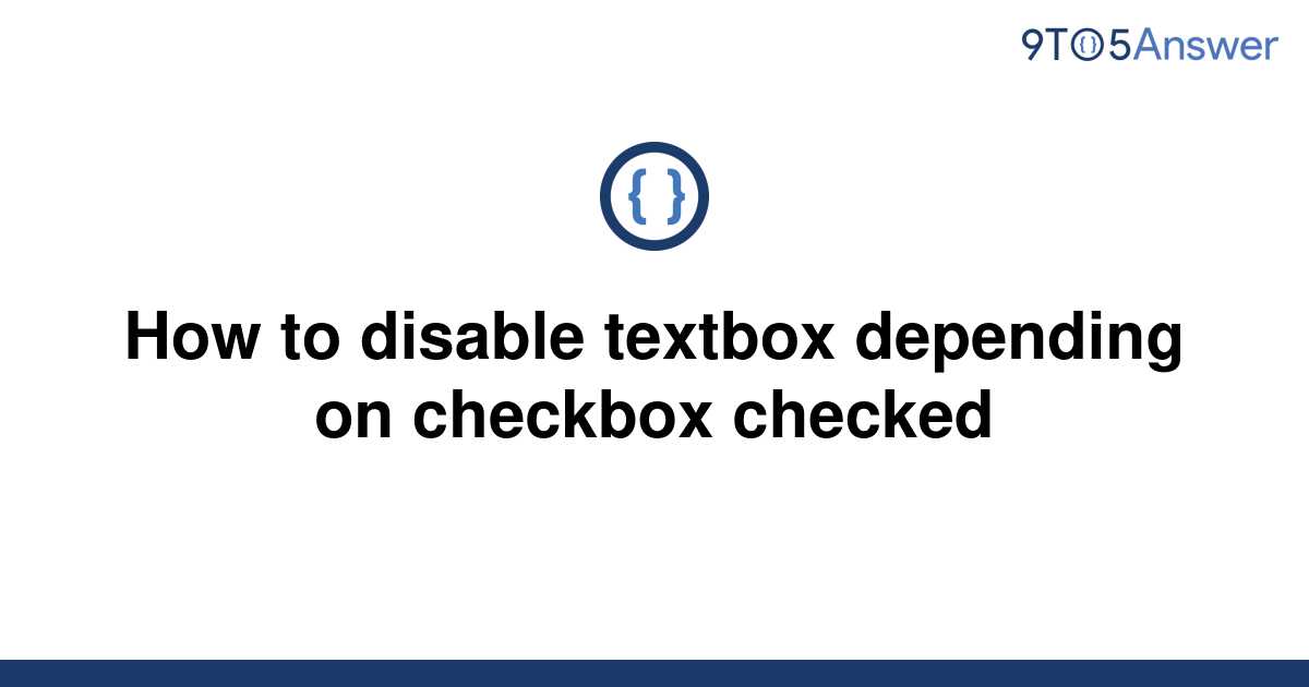 solved-how-to-disable-textbox-depending-on-checkbox-9to5answer