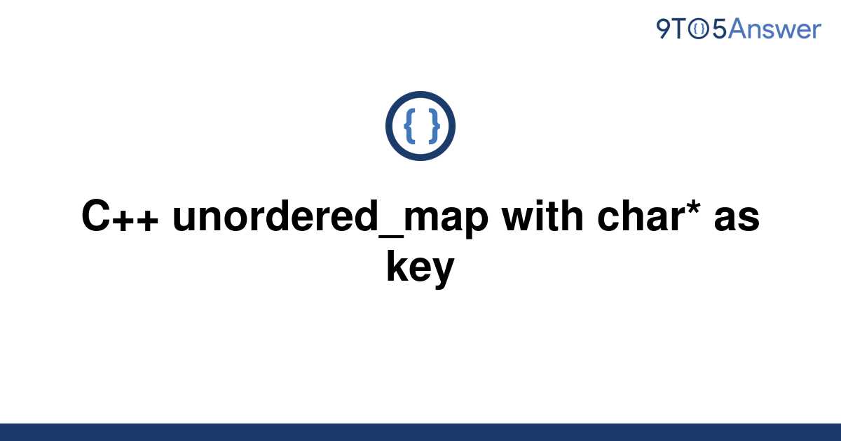 [Solved] C++ unordered_map with char* as key  9to5Answer