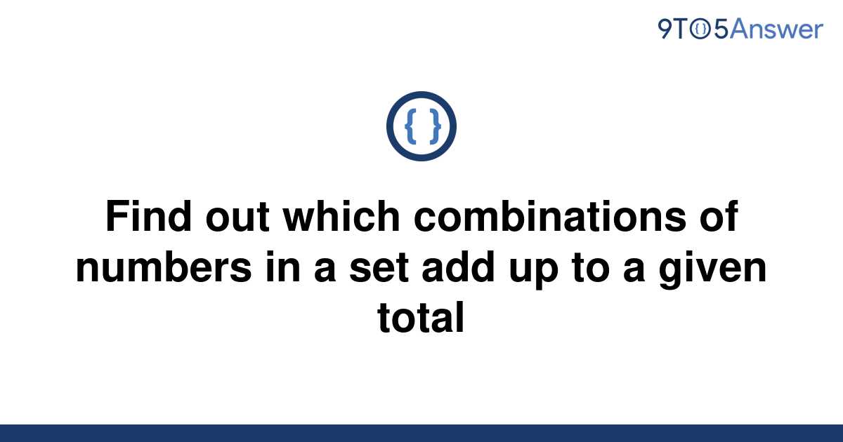 solved-find-out-which-combinations-of-numbers-in-a-set-9to5answer