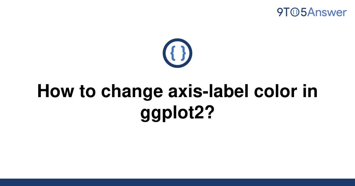 solved-how-to-change-axis-label-color-in-ggplot2-9to5answer