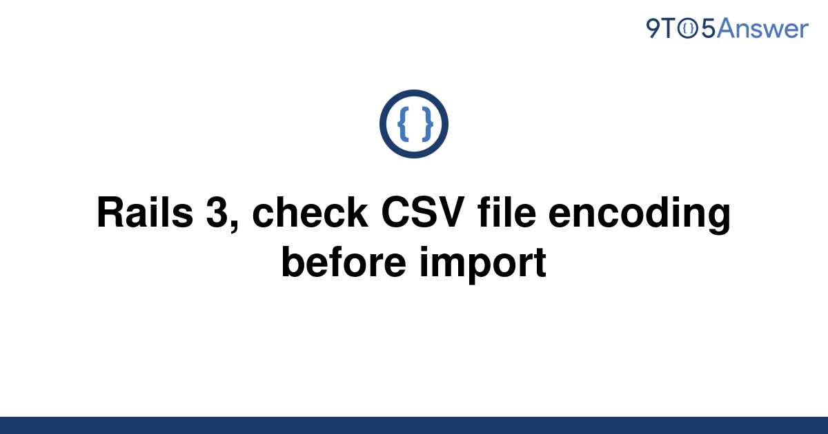 solved-rails-3-check-csv-file-encoding-before-import-9to5answer