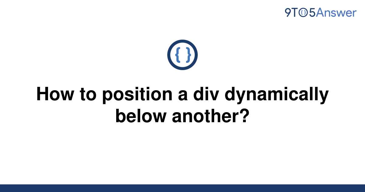 solved-how-to-position-a-div-dynamically-below-another-9to5answer