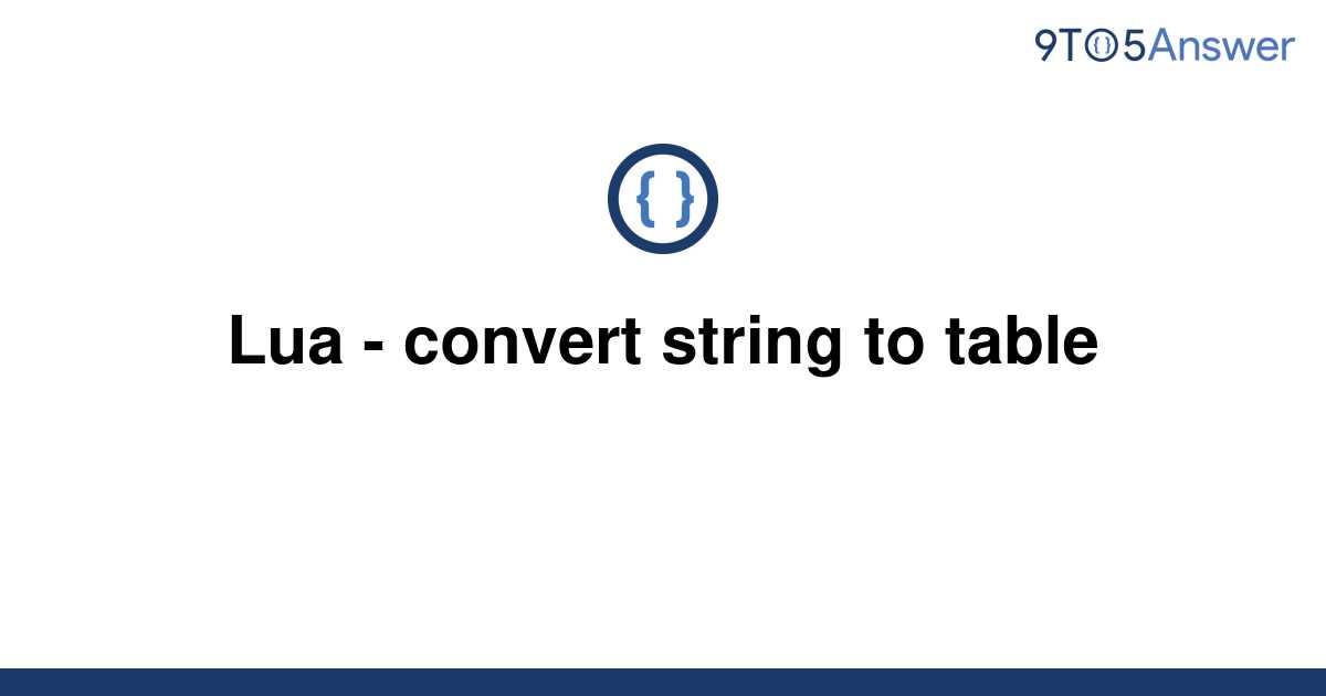 solved-lua-convert-string-to-table-9to5answer