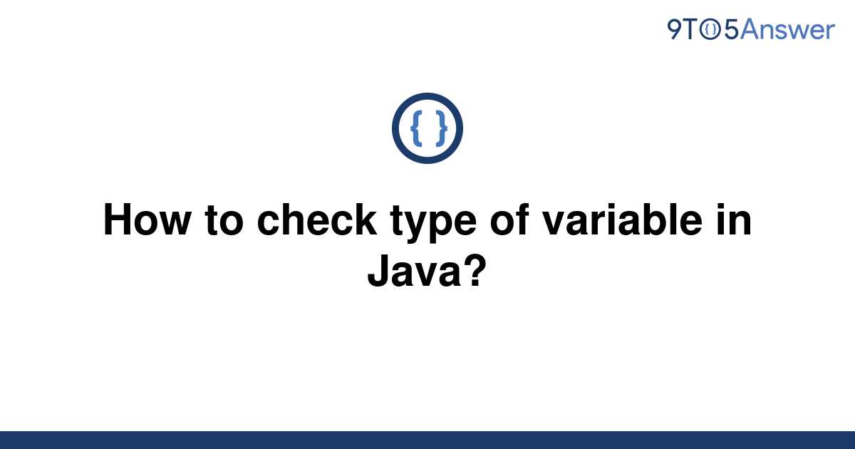 solved-how-to-check-type-of-variable-in-java-9to5answer