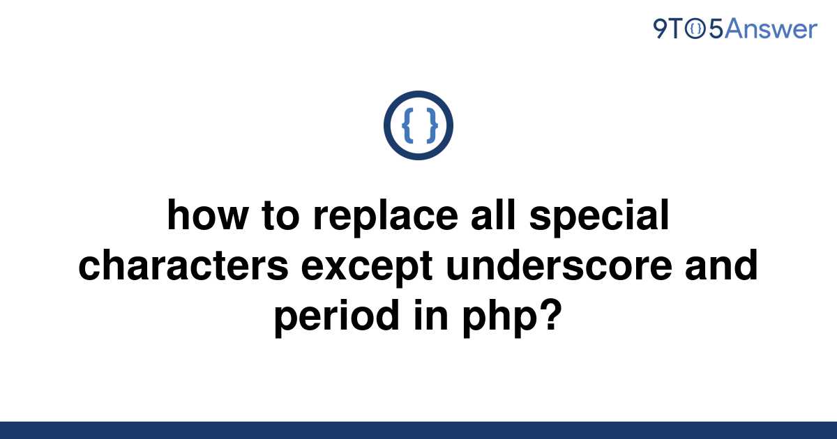 solved-how-to-replace-all-special-characters-except-9to5answer