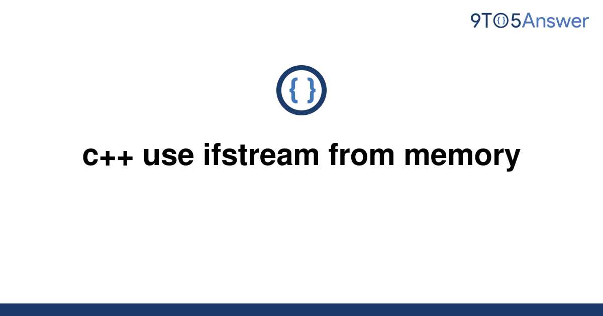 [Solved] c++ use ifstream from memory 9to5Answer