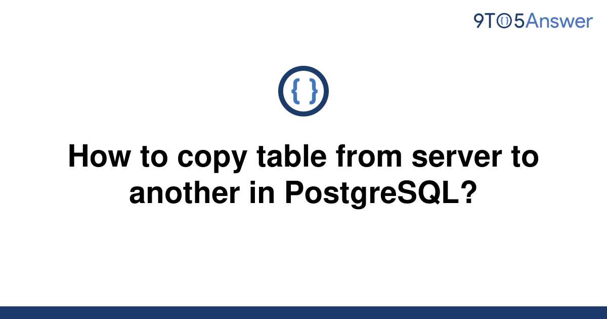 solved-how-to-copy-table-from-server-to-another-in-9to5answer