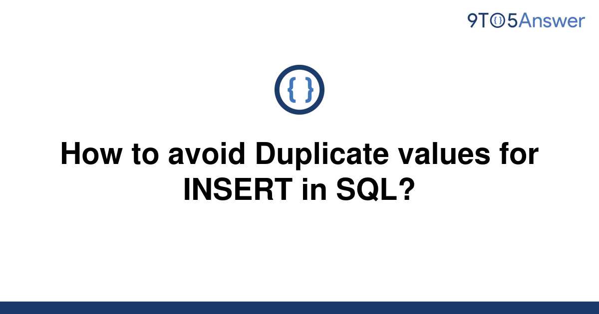 solved-how-to-avoid-duplicate-values-for-insert-in-sql-9to5answer